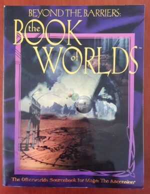Beyond the Barriers: The Book of Worlds - Mago The Ascension