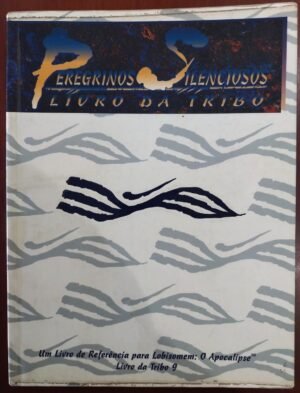 Livro da Tribo Peregrinos Silenciosos - Lobisomem o Apocalipse