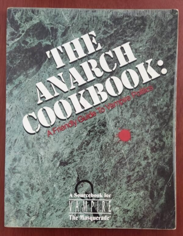 Anarch Cookbook: A Friendly Guide To Vampire Politics - Vampire The Masquerade