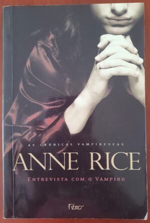 Anne Rice - Crônicas Vapirescas - Entrevista com o Vampiro